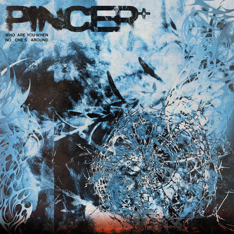 Pincer+ - Who Are You When No One Is Around